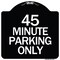 Signmission 45 Minute Parking Heavy-Gauge Aluminum Architectural Sign, 18" x 18", BW-1818-24417 A-DES-BW-1818-24417 - alternate 1